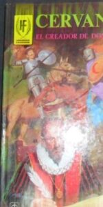Cervantes, el creador de Don Quijote, E. Sotillos, ed. Toray