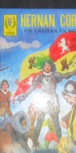 Hernán Cortés, Un capitán en Méjico, E. Sotillos, ed. Toray