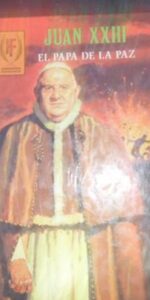 Juan XXIII, El Papa de la paz, E. Sotillos, ed. Toray