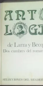 Antología de Larra y bécquer, Dos cumbres del Romanticismo, ed. Selecciones del Reader´s digest