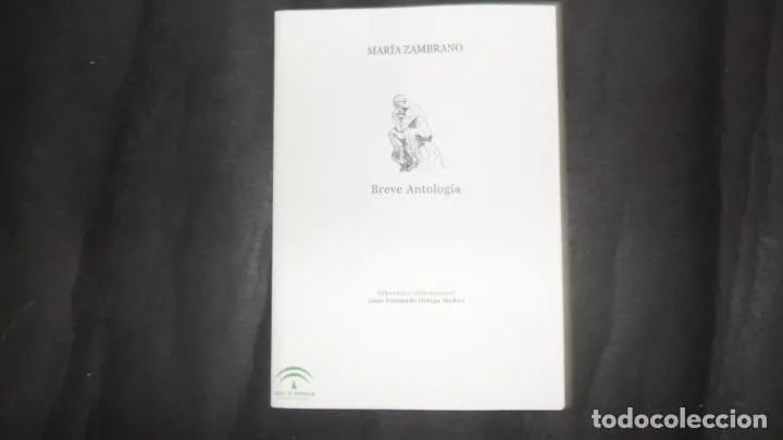 Breve antología, María Zambrano, ed. Centro andaluz de las letras Breve antología, María Zambrano, ed. Centro andaluz de las letras