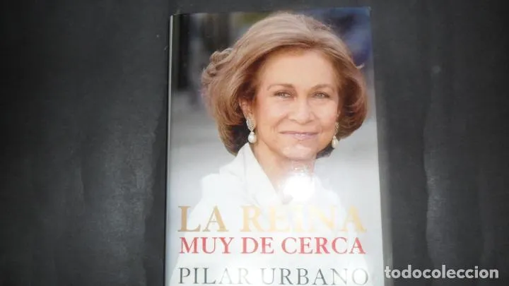 La Reina muy de cerca, Pilar Urbano, ed. Planeta La Reina muy de cerca, Pilar Urbano, ed. Planeta