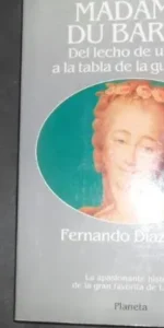 Madame Du Barry, Fernando Díaz Plaja, ed. Planeta Madame Du Barry, Fernando Díaz Plaja, ed. Planeta