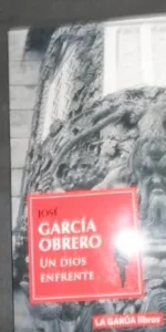 Un dios enfrente, José García Obrero, ed. La Garúa Libros