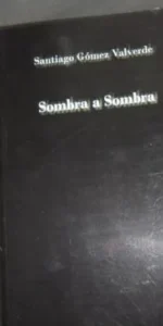 Sombra a sombra, Santiago Gómez Valverde, ed. Vitruvio