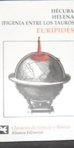 Hécuba, Helena, Ifigenia entre los tauros, Eurípides, ed. Alianza