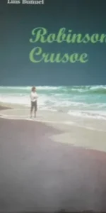 Robinson Crusoe, Luis Buñuel y Hugo Butler, ed. Gobierno de Aragón Robinson Crusoe, Luis Buñuel y Hugo Butler, ed. Gobierno de Aragón