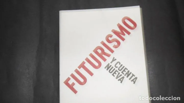 Futurismo y cuenta nueva, Cien años después, VVAA, ed. Ayto. de Málaga Futurismo y cuenta nueva, Cien años después, VVAA, ed. Ayto. de Málaga
