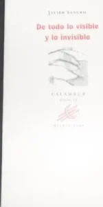 De todo lo visible y lo invisible, Javier Sangro, ed. Calambur