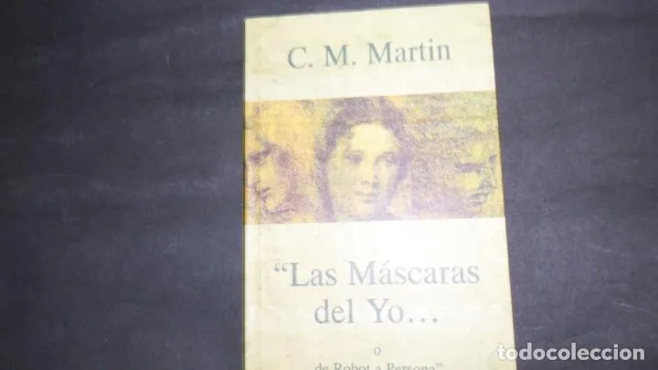 Las máscaras del yo… o de Robot a Persona, C.M. Martin, Zaquizami Las máscaras del yo… o de Robot a Persona, C.M. Martin, Zaquizami