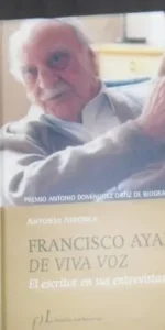 Francisco Ayala de viva voz, Antonio Astorga, ed. Fundación José Manuel Lara