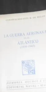 la guerra aeronaval en el Atlántico (1939-1945), Contralmirante R. de Belot, ed. Naval