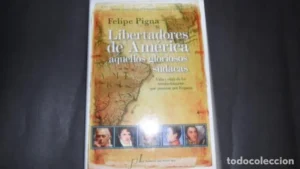 Libertadores de América, aquellos maravillos sudacas, Felipe Pigna, ed. Fundación Lara