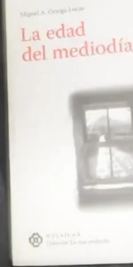 La edad del mediodía, Miguel A. Ortega-Lucas, ed. Nausicaa
