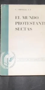 El mundo protestante: sectas, C. Crivelli, S.J. El mundo protestante: sectas, C. Crivelli, S.J.