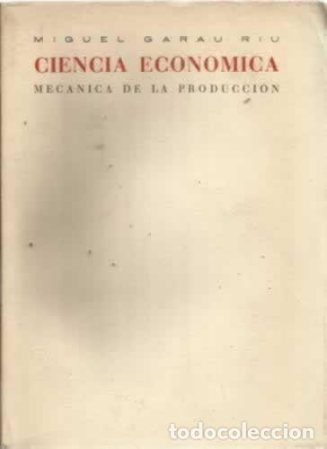 CIENCIA ECONÓMICA. Mecánica de la producción CIENCIA ECONÓMICA. Mecánica de la producción