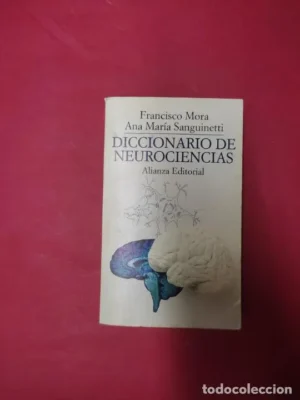 Diccionario de neurociencias, Francisco Mora, Ana María Sanguinetti, ed. Alianza