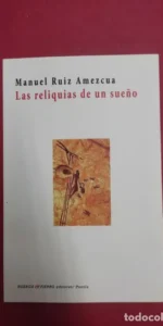 Las reliquias de un sueño, Manuel Ruiz Amezcua, ed. Huerga y Fierro