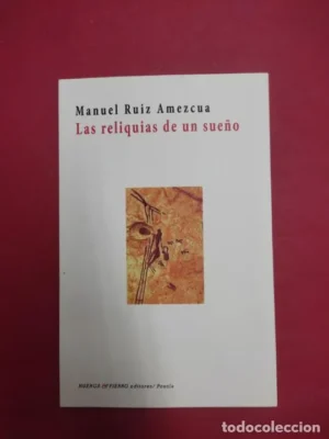 Las reliquias de un sueño, Manuel Ruiz Amezcua, ed. Huerga y Fierro