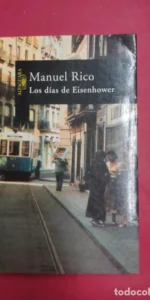 Los días de Eisenhower, Manuel Rico, ed. Alfaguara Los días de Eisenhower, Manuel Rico, ed. Alfaguara