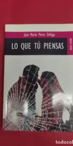 Lo que tú piensas, José María Pérez Zuñiga, ed. Kailas