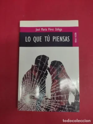 Lo que tú piensas, José María Pérez Zuñiga, ed. Kailas
