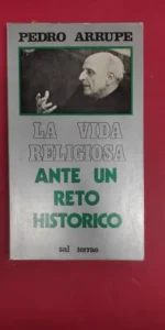 la vida religiosa ante un reto histórico, Pedro Arrupe, ed. Sal Terrae la vida religiosa ante un reto histórico, Pedro Arrupe, ed. Sal Terrae