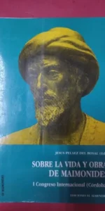 Sobre la vida y obra de Maimónides, I Congreso Internacional, ed. Jesús Peláez Rosal, Córdoba
