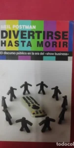 Divertirse hasta morir, Neil Postman, ed. La tempestad