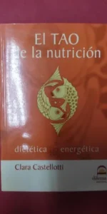 El tao de la nutrición, Clara Castelloti, ed. Dilema El tao de la nutrición, Clara Castelloti, ed. Dilema