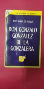 Don Gonzalo González de la Gonzalera, José María Pereda, ed. Novaro-México Don Gonzalo González de la Gonzalera, José María Pereda, ed. Novaro-México