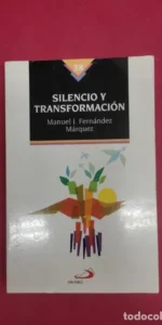 Silencio y transformación, Manuel J. Fernández Márquez, ed. San Pablo