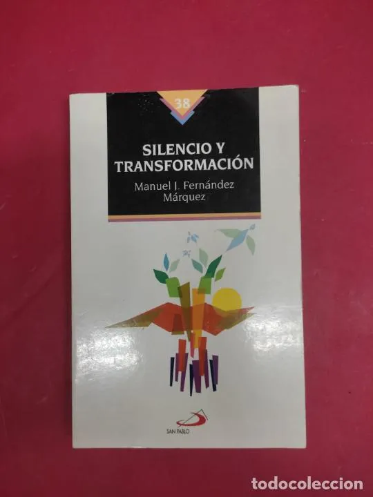 Silencio y transformación, Manuel J. Fernández Márquez, ed. San Pablo Silencio y transformación, Manuel J. Fernández Márquez, ed. San Pablo