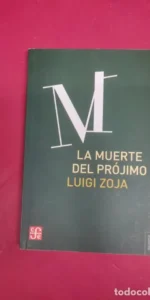 La muerte del prójimo, Luigi Zoja, ed. Fondo de Cultura Económica La muerte del prójimo, Luigi Zoja, ed. Fondo de Cultura Económica