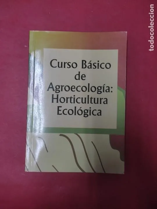 Curso básico de agroecología: Horticultura ecológica, ed. Estrategia Curso básico de agroecología: Horticultura ecológica, ed. Estrategia
