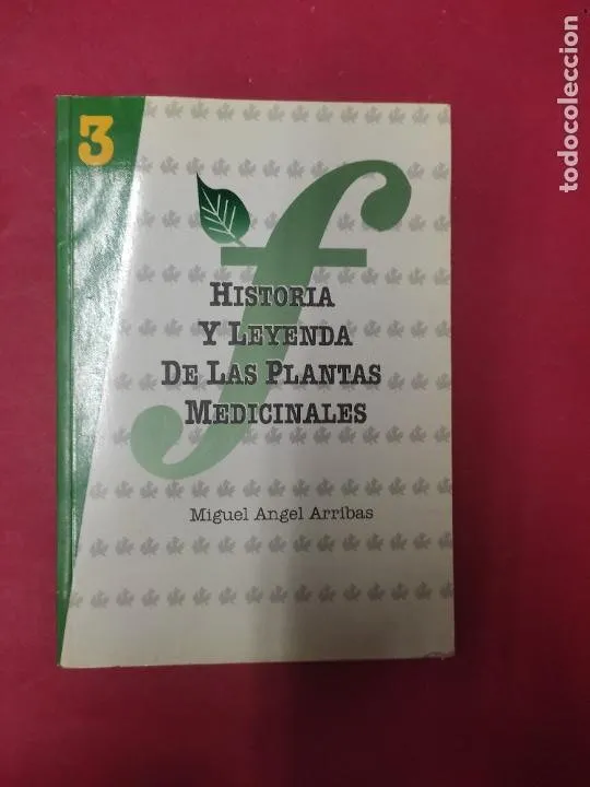 Historia y leyenda de las plantas medicinales, Miguel Ángel Arribas, ed. Synthelabo Historia y leyenda de las plantas medicinales, Miguel Ángel Arribas, ed. Synthelabo