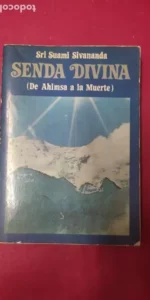 Senda divina (De Ahimsa a la muerte), Sri Suani Sivananda, ed. EDAF Senda divina (De Ahimsa a la muerte), Sri Suani Sivananda, ed. EDAF