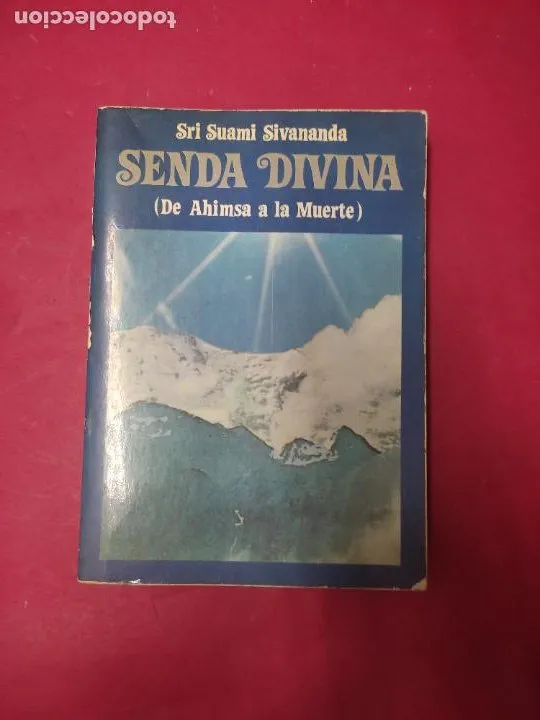 Senda divina (De Ahimsa a la muerte), Sri Suani Sivananda, ed. EDAF Senda divina (De Ahimsa a la muerte), Sri Suani Sivananda, ed. EDAF
