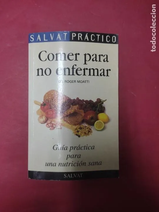 Comer parta no enfermar, Roger Moatti, ed. Salvat Comer parta no enfermar, Roger Moatti, ed. Salvat