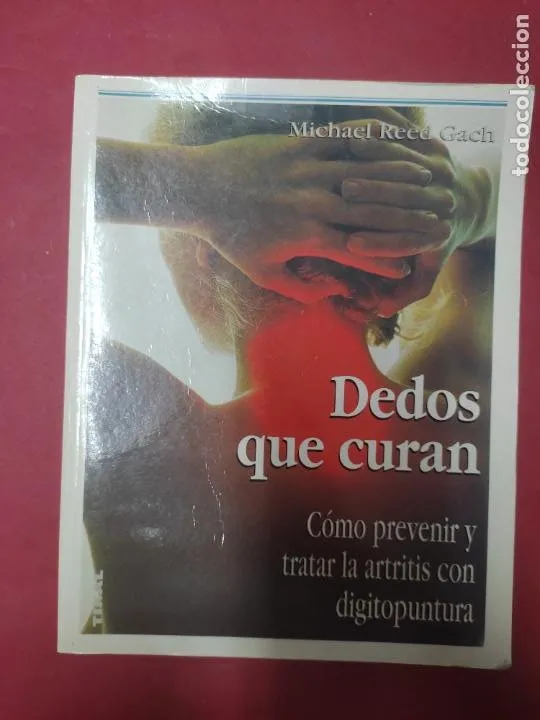 Dedos que curan, Michael Reed Gach, ed. Tikal Dedos que curan, Michael Reed Gach, ed. Tikal