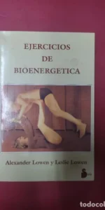 Ejercicios de bionergética, Alexander Lowen y Leslie Lowen, ed. Sirio