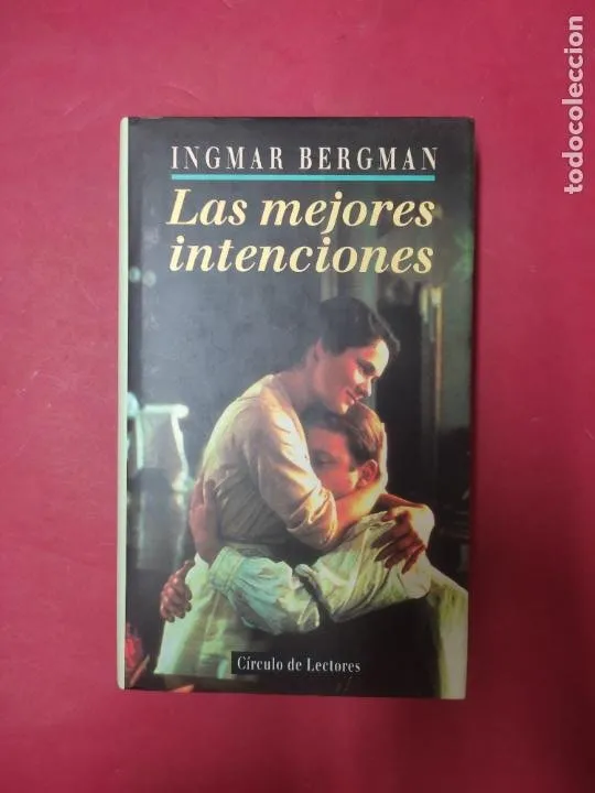 Las mejores intenciones, Ingmar Bergman, ed. Círculo de Lectores Las mejores intenciones, Ingmar Bergman, ed. Círculo de Lectores