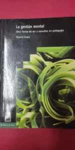 la gestión mental, Otra forma de ver y escuchar en pedagogía, Chantal Évano, ed. Graó la gestión mental, Otra forma de ver y escuchar en pedagogía, Chantal Évano, ed. Graó