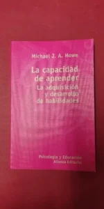 Capacidad de aprender, La adquisición y desarrollo de habilidades, Michael J.A. Howe, ed. Alianza
