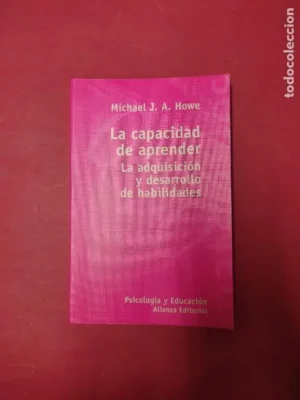 Capacidad de aprender, La adquisición y desarrollo de habilidades, Michael J.A. Howe, ed. Alianza