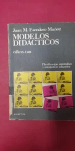 Modelos didácticos, Juan M. Escudero Muñoz, ed. Oikos-Tau Modelos didácticos, Juan M. Escudero Muñoz, ed. Oikos-Tau
