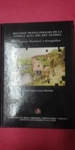 Molinos tradicionales de la cuenca alta del río Águeda, Pedro Javier Cruz, ed. Mº Medio Ambiente Molinos tradicionales de la cuenca alta del río Águeda, Pedro Javier Cruz, ed. Mº Medio Ambiente