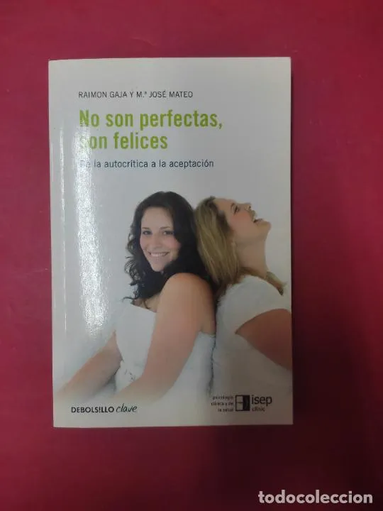 No son perfectas, son felices, Raimon Gaja y Mª José Mateo, ed. DeBolsillo No son perfectas, son felices, Raimon Gaja y Mª José Mateo, ed. DeBolsillo