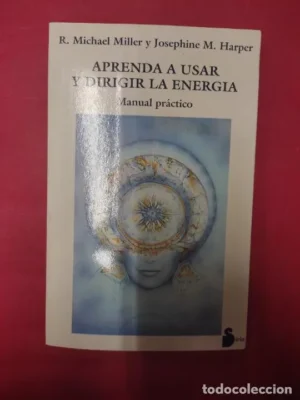 Aprenda a usar y dirigir la energía, Michael Miller, Josephine M. Harper, ed. Sirio