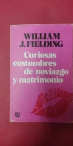 Curiosas costumbres de noviazgo y matrimonio, William J. Fielding, ed. Plaza y Janés